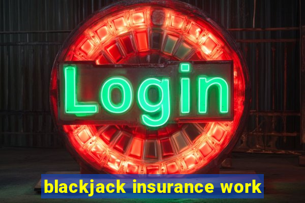 blackjack insurance work