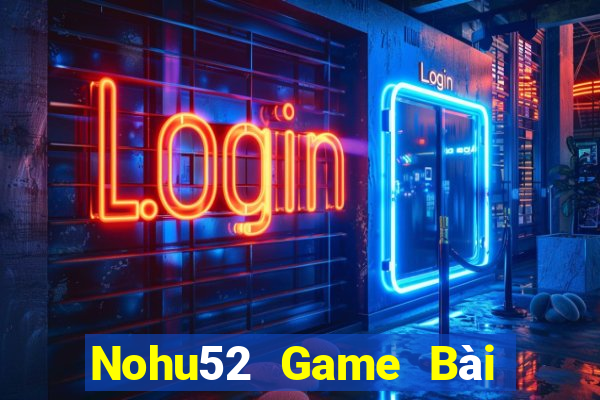 Nohu52 Game Bài Uống Rượu