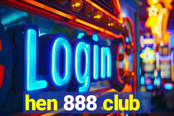 hen 888 club