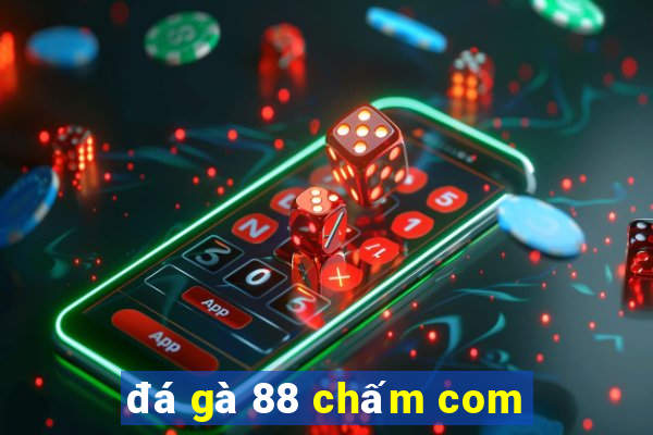 đá gà 88 chấm com