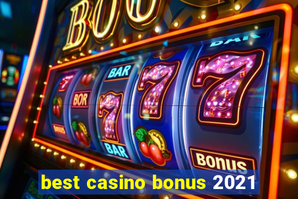 best casino bonus 2021