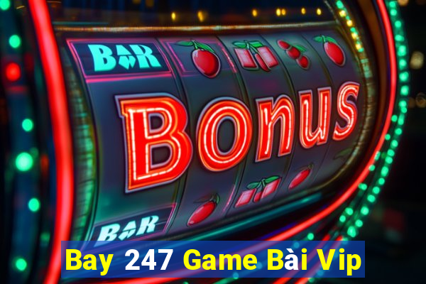 Bay 247 Game Bài Vip