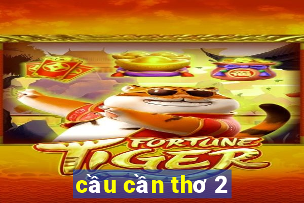 cầu cần thơ 2