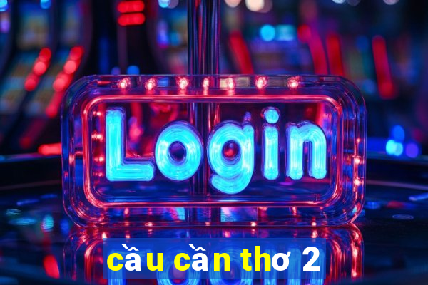 cầu cần thơ 2