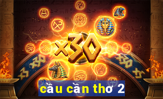 cầu cần thơ 2