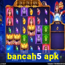 bancah5 apk