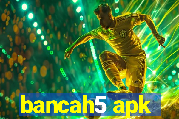 bancah5 apk