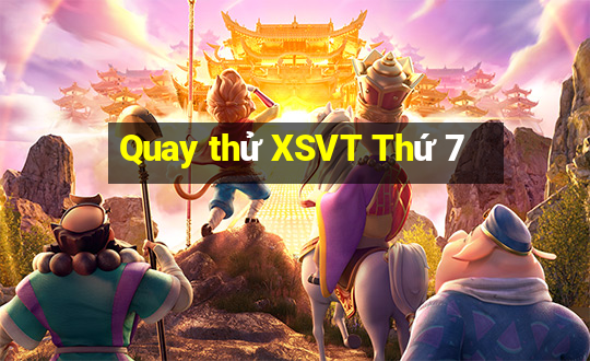 Quay thử XSVT Thứ 7