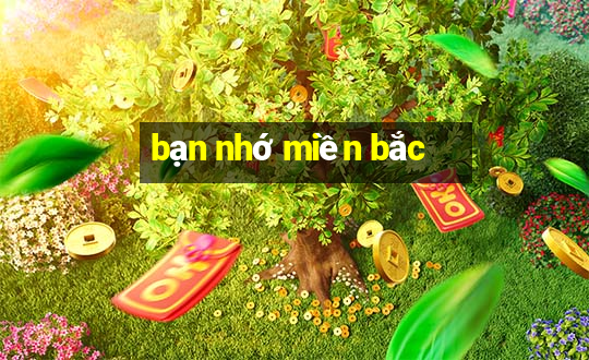 bạn nhớ miền bắc