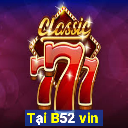 Tại B52 vin