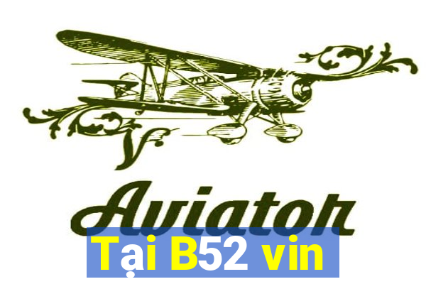 Tại B52 vin