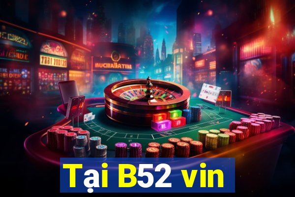 Tại B52 vin