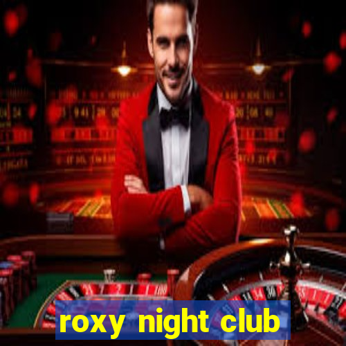 roxy night club