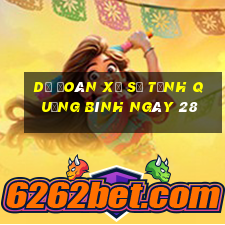 Dự Đoán Xổ Số Tỉnh Quảng Bình ngày 28