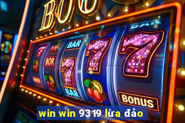 win win 9319 lừa đảo