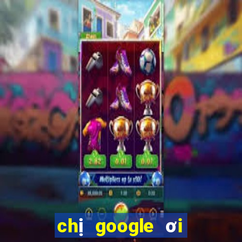 chị google ơi xổ số miền nam