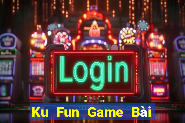 Ku Fun Game Bài Las Vegas