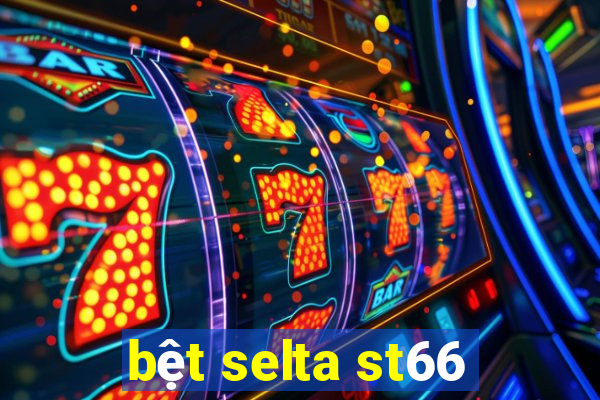 bệt selta st66