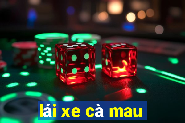 lái xe cà mau