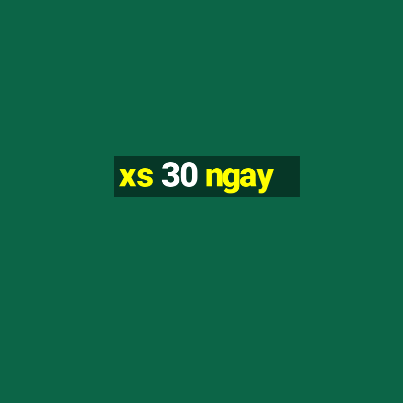 xs 30 ngay