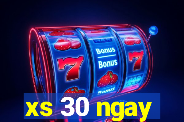 xs 30 ngay