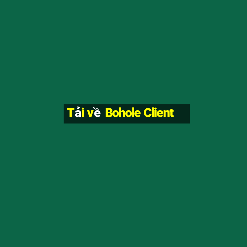 Tải về Bohole Client