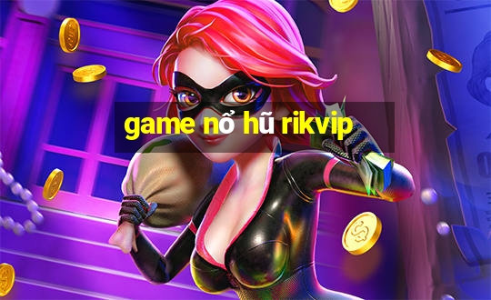 game nổ hũ rikvip