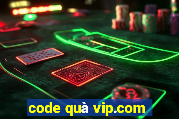 code quà vip.com