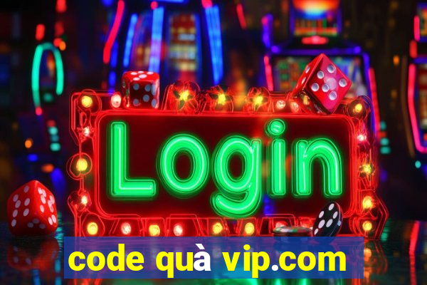 code quà vip.com