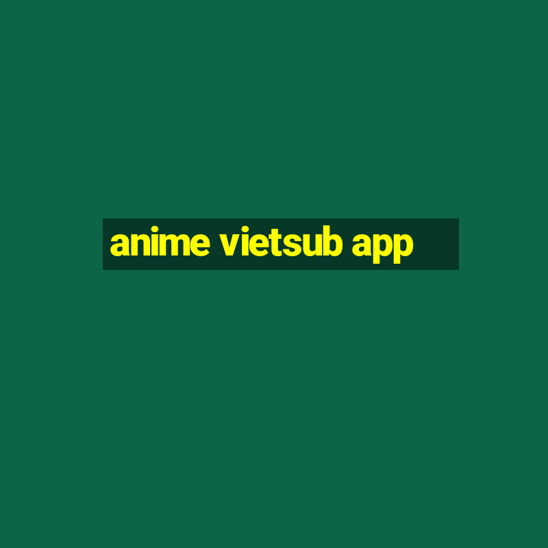 anime vietsub app