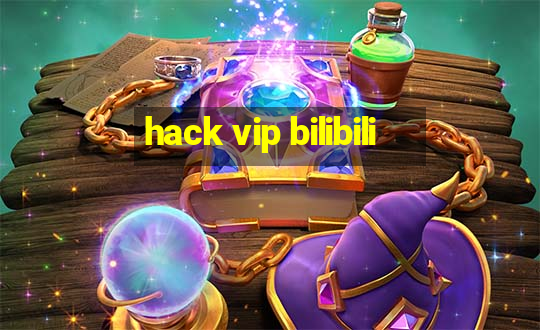 hack vip bilibili