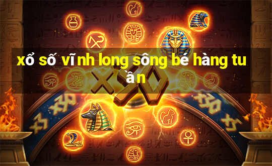 xổ số vĩnh long sông bé hàng tuần