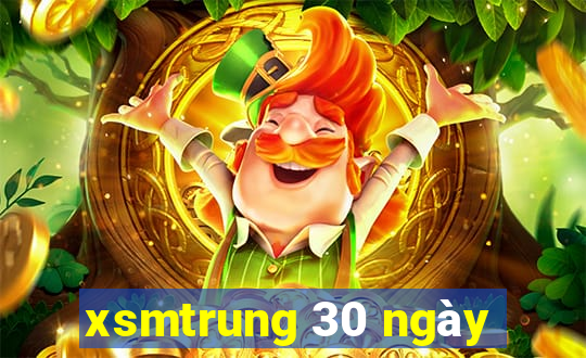 xsmtrung 30 ngày