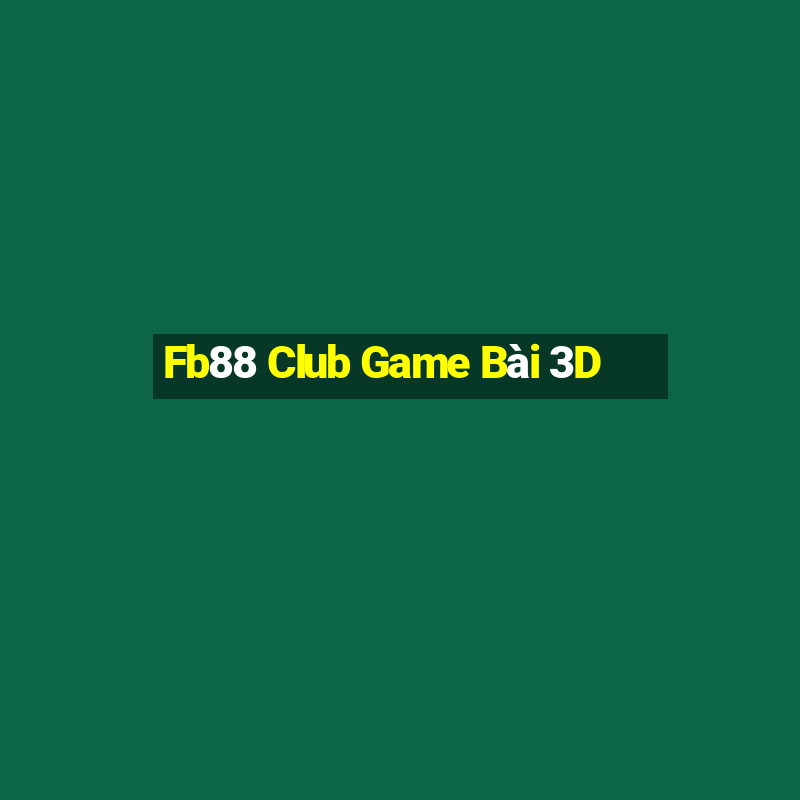 Fb88 Club Game Bài 3D