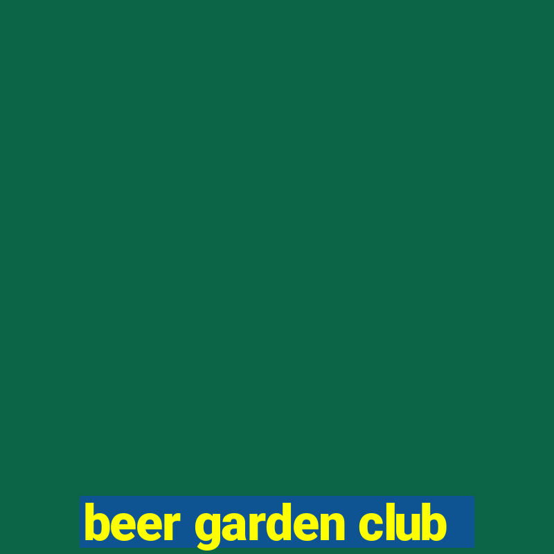 beer garden club