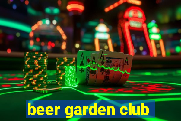 beer garden club