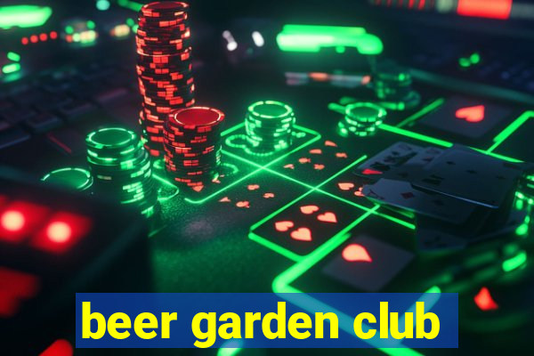 beer garden club