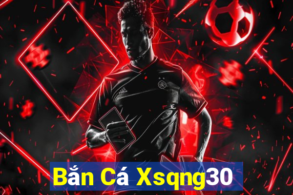 Bắn Cá Xsqng30