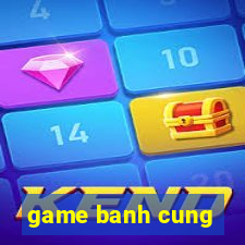 game banh cung