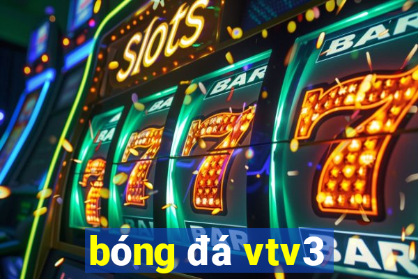 bóng đá vtv3