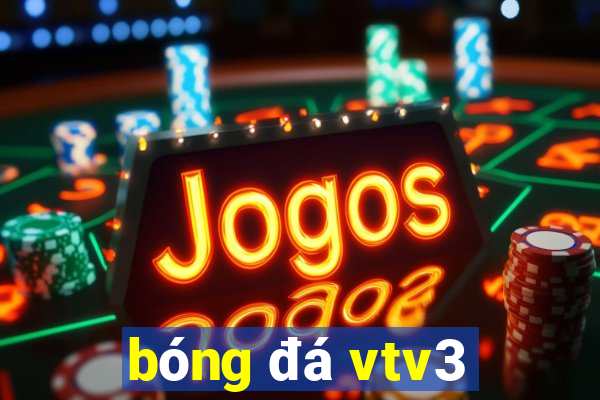 bóng đá vtv3