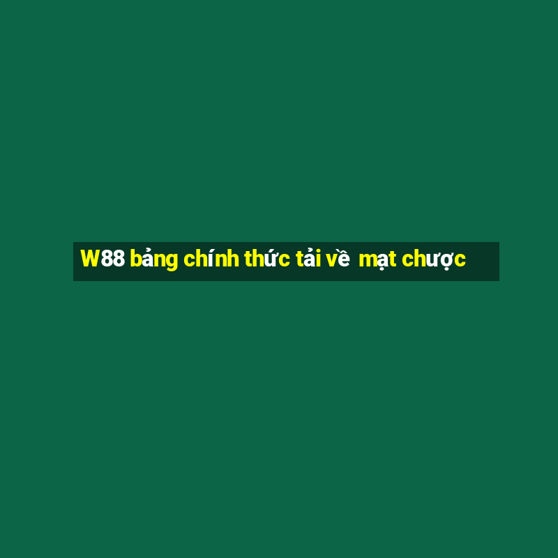 W88 bảng chính thức tải về mạt chược