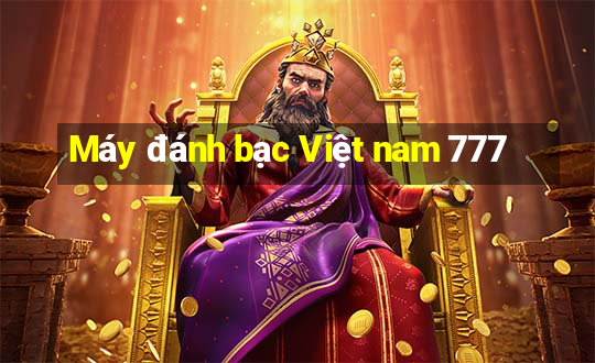 Máy đánh bạc Việt nam 777