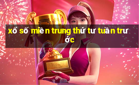 xổ số miền trung thứ tư tuần trước