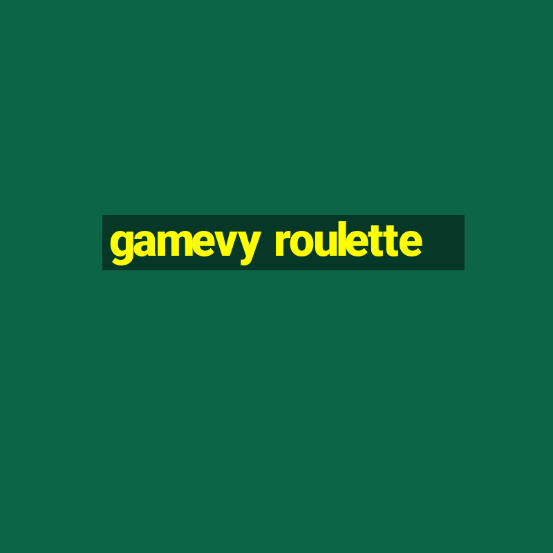 gamevy roulette