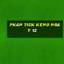 phân tích KENO ngày 12