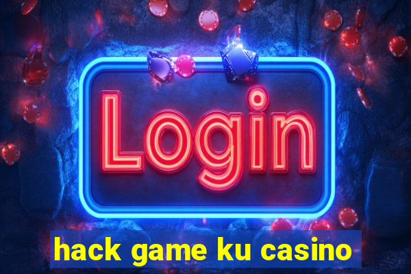 hack game ku casino