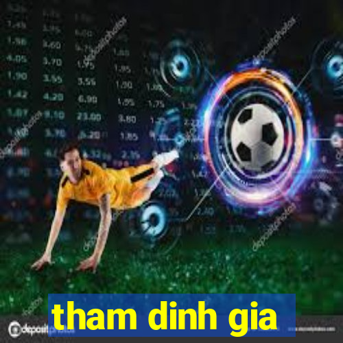 tham dinh gia