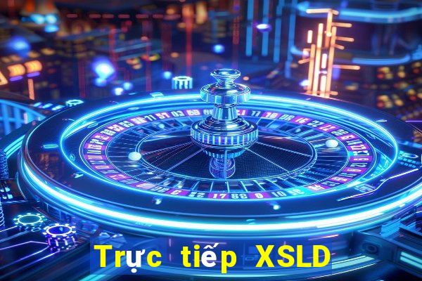 Trực tiếp XSLD ngày 7