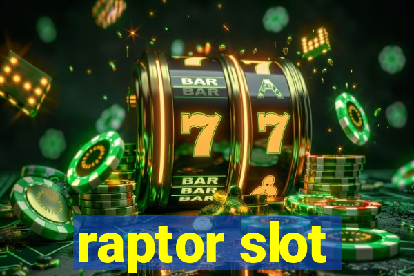 raptor slot